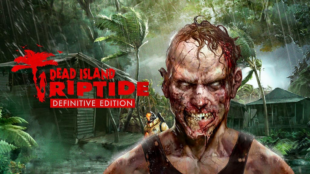 Dead Island: Riptide – Definitive Edition